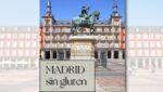 Guía de Madrid sin gluten